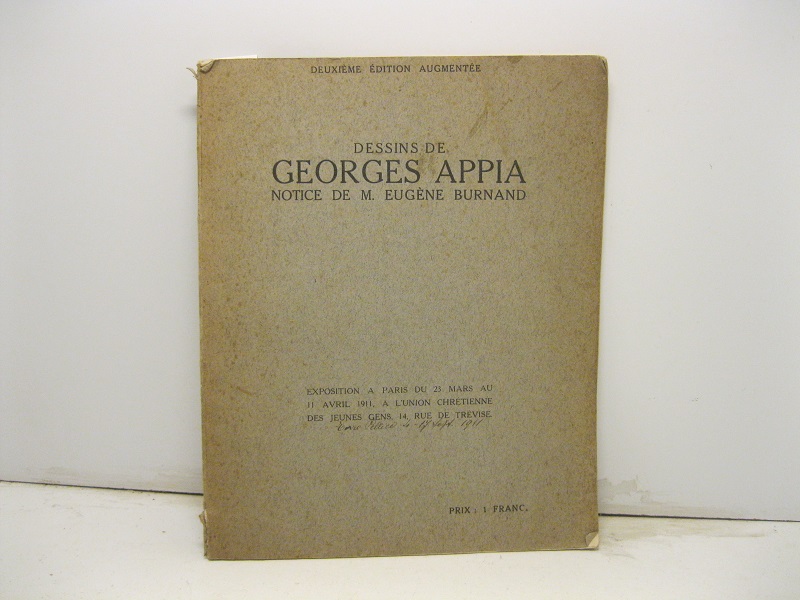 Dessins de Georges Appia. Notices de M. Eugene Burnand. Exposition à Paris du 23 mars au 11 avril 1911, à l?Union chretiénne des jeunes gens. 14, Rue de Trevise